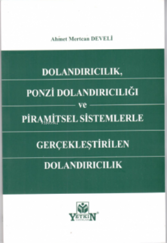 Dolandırıcılık,Ponzi Dolandırıcılığı Ve Piramitsel Sistemlerle Gerçekl