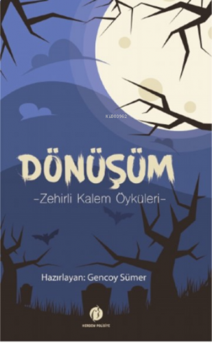 Dönüşüm- Zehirli Kalem Öyküleri