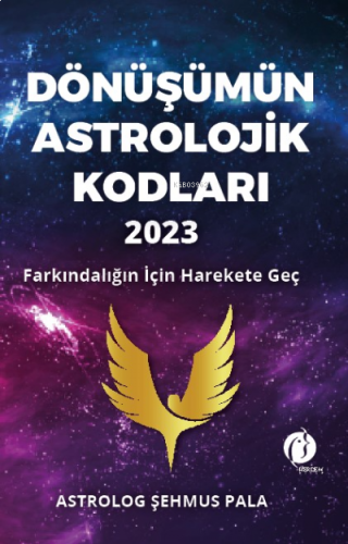 Dönüşümün Astrolojik Kodları;2023 Farkındalığın İçin Harekete Geç