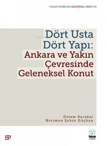 Dört Usta Dört Yapı: Ankara ve Çevresinde Geleneksel Konut