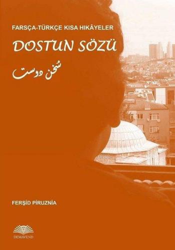 Dostun Sözü - Farsça-Türkçe Kısa Hikayeler