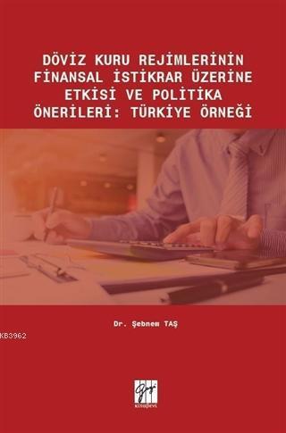 Döviz Kuru Rejimlerinin Finansal İstikrar Üzerine Etkisi ve Politika Ö