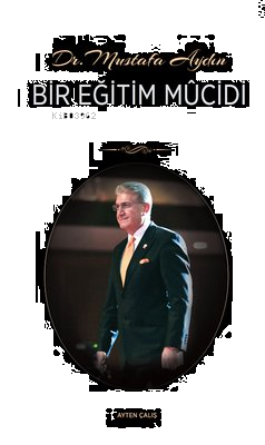 Dr. Mustafa Aydın Bir Eğitim Mucidi