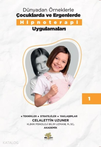 Dünyadan Örneklerle Çocuklarda ve Ergenlerde Hipnoterapi Uygulamaları 