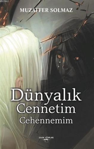 Dünyalık Cennetim Cehennemim