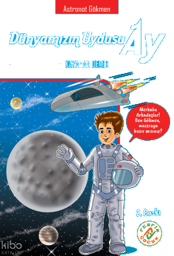 Dünyamızın Uydusu Ay;Astronot Gökmen