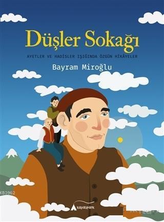 Düşler Sokağı Ayetler ve Hadisler Işığında Özgün Hikayeler