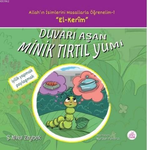 Duvarı Aşan Minik Tırtıl Yumi Allah'ın İsimlerini Masallarla Öğrenelim Serisi - 1