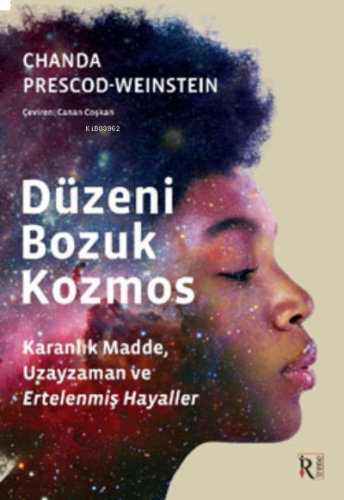 Düzeni Bozuk Kozmos ;Karanlık Madde, Uzayzaman ve Ertelenmiş Hayaller