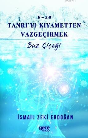 E-5,0 Tanrı'yı Kıyametten Vazgeçirmek / Buz Çiçeği