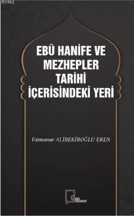 Ebu Hanifi ve Mezhepler Tarihi İçerisindeki Yeri