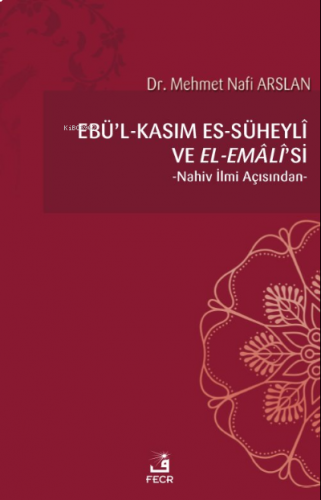 Ebü’l-Kasım es-Süheylî ve el-Emâlî’si