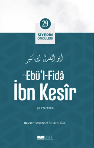 Ebü'l- Fida İbn Kesir; Siyerin Öncüleri 29