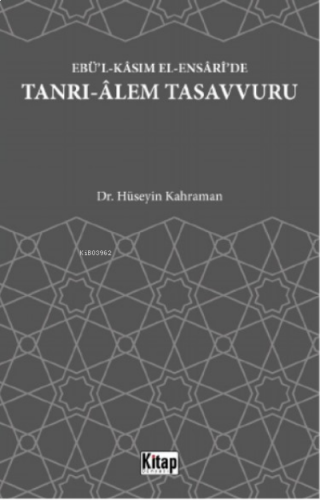 Ebü'l Kasım El Ensari'de Tanrı Alem Tasavvuru