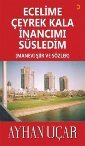 Ecelime Çeyrek Kala İnancımı Süsledim ;(Manevi Şiir ve Sözler)