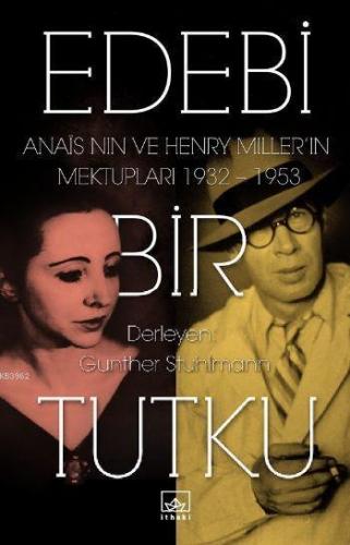 Edebi Bir Tutku Anais Nin Ve Henry Millerin Mektupları