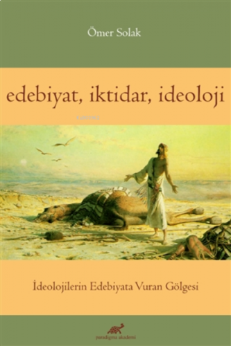 Edebiyat İktidar İdeoloji İdeolojilerin Edebiyata Vuran Gölgesi