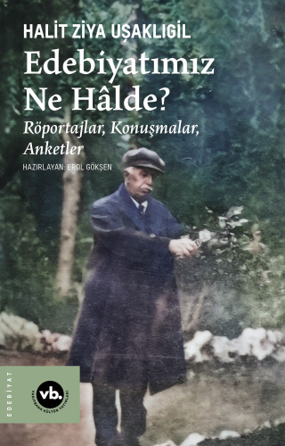 Edebiyatımız Ne Halde?;Röportajlar, Konuşmalar, Anketler