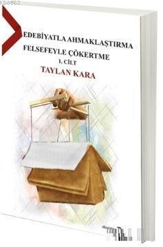 Edebiyatla Ahmaklaştırma Felsefeyle Çökertme