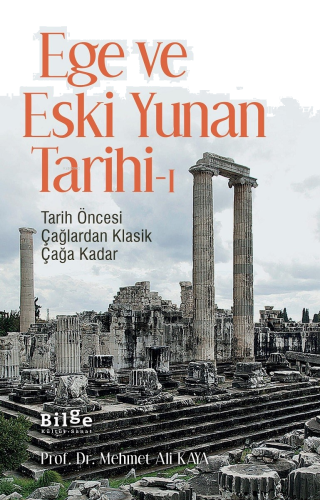 Ege Ve Eski Yunan Tarihi-1;Tarih Öncesi Çağlardan Klasik Çağa Kadar