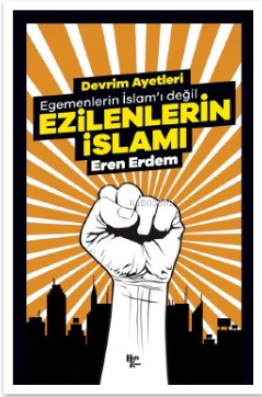 Egemenlerin İslamı Değil - Ezilenlerin İslamı