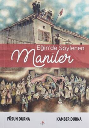 Eğin’De Söylenen Maniler