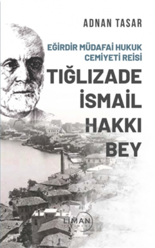 Eğirdir Müdafai Hukuk Cemiyeti Reisi Tığlızade İsmail Hakkı Bey