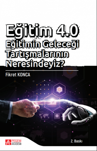 Eğitim 4.0 - Eğitimin Geleceği Tartışmalarının Neresindeyiz?