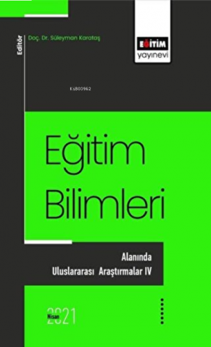 Eğitim Bilimlerı Alanında Uluslararası Araştırmalar - 4