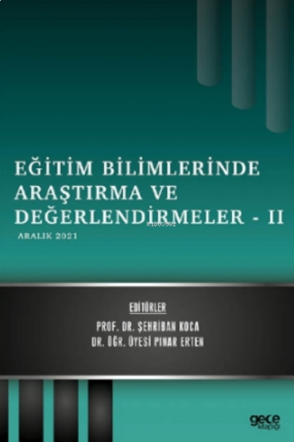 Eğitim Bilimlerinde Araştırma ve Değerlendirmeler – II ;Aralık 2021