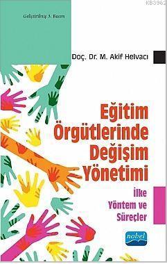 Eğitim Örgütlerinde Değişim Yönetimi - İlke Yöntem ve Süreçler