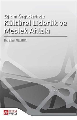 Eğitim Örgütlerinde Kültürel Liderlik ve Meslek Ahlakı