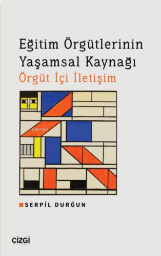 Eğitim Örgütlerinin Yaşamsal Kaynağı Örgüt İçi İletişim