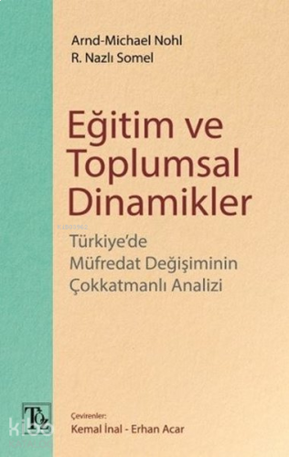 Eğitim ve Toplumsal Dinamikler;Türkiyede Müfredat Değişiminin Çokkatma