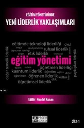 Eğitim Yönetiminde Yeni Liderlik Yaklaşımları-Cilt 1