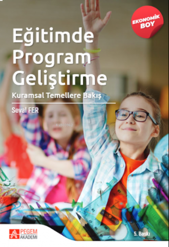 Eğitimde Program Geliştirme: Kuramsal Temellere Bakış-(Ekonomik Boy)