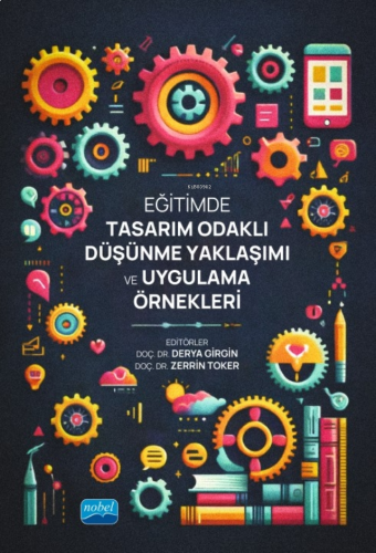 Eğitimde Tasarım Odaklı Düşünme Yaklaşımı ve Uygulama Örnekleri