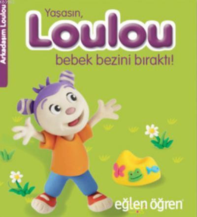 Eğlen Öğren Yaşasın Loulou Bebek Bezini Bıraktı