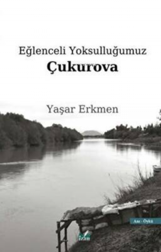 Eğlenceli Yoksulluğumuz Çukurova