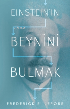 Einstein’in Beynini Bulmak