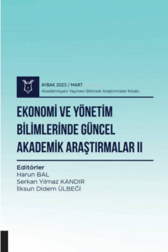 Ekonomi ve Yönetim Bilimlerinde Güncel Akademik Araştırmalar II ( Ayba