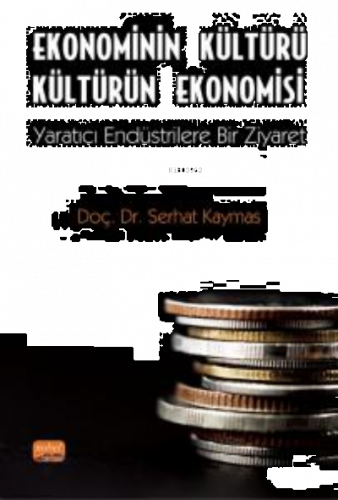 Ekonominin Kültürü Kültürün Ekonomisi ;Yaratıcı Endüstrilere Bir Ziyar