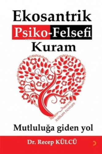 Ekosantrik Psiko-Felsefi Kuram Mutluluğa Giden Yol