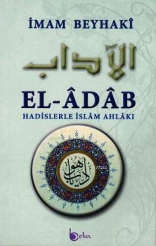 El-Âdâb Hadislerle İslâm Ahlâkı (Ciltli)