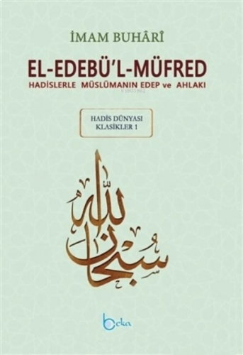 El-Edebü'l-Müfred - Hadis Dünyası Klasikleri 1