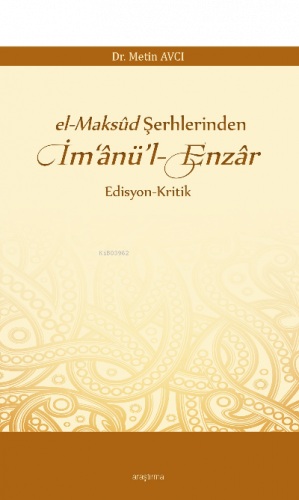 el-Maksûd Şerhlerinden İm‘ânü’l-Enzâr