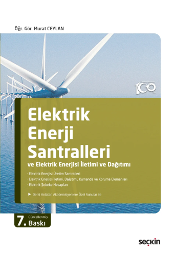 Elektrik Enerji Santralleri ve Elektrik Enerjisi İletimi ve Dağıtımı;Elektrik Enerjisi Üretim Santralleri – Elektrik Enerjisi İletimi, Dağıtımı, Kumanda ve Koruma Elemanları – Elektrik Şebeke Hesapları