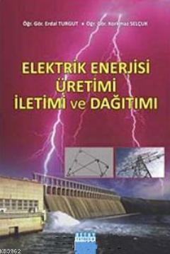 Elektrik Enerjisi Üretimi İletimi ve Dağıtımı