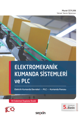 Elektromekanik Kumanda Sistemleri ve PLC;Elektrik Kumanda Devreleri – PLC – Kumanda Panosu