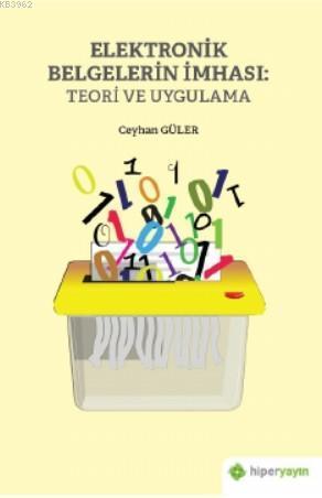 Elektronik Belgelerin İmhası: Teori ve Uygulama